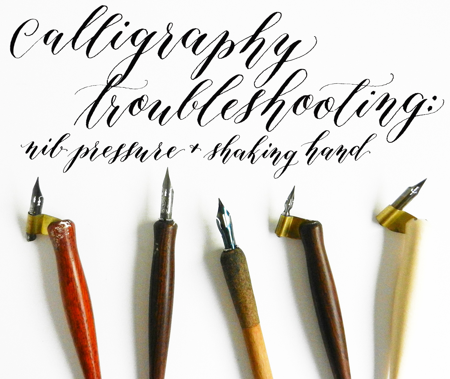 Calligraphy Troubleshooting: Nib Pressure + Shaking Hand