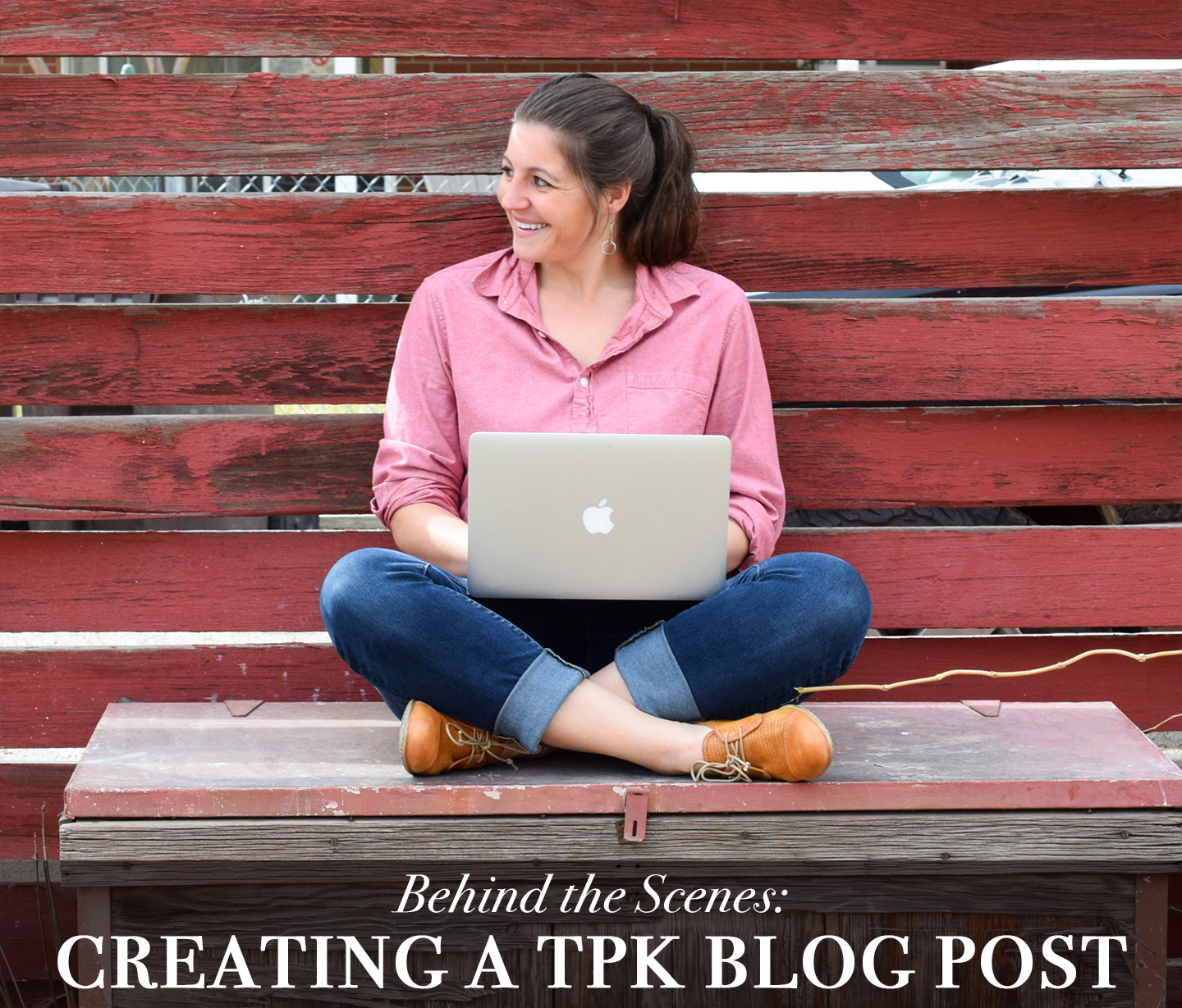 Behind the Scenes: Creating a TPK Blog Post
