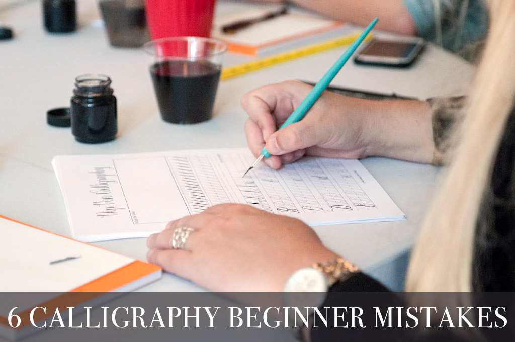 6 Calligraphy Beginner Mistakes